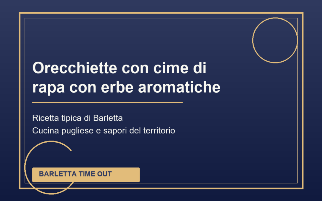 Orecchiette con cime di rapa con erbe aromatiche tipica di Barletta