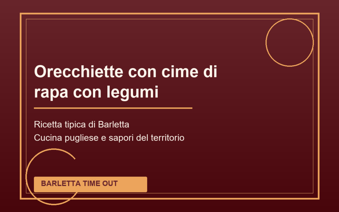Orecchiette con cime di rapa con legumi tipica di Barletta