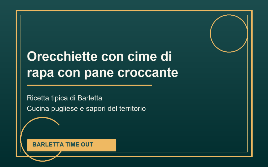 Orecchiette con cime di rapa con pane croccante tipica di Barletta