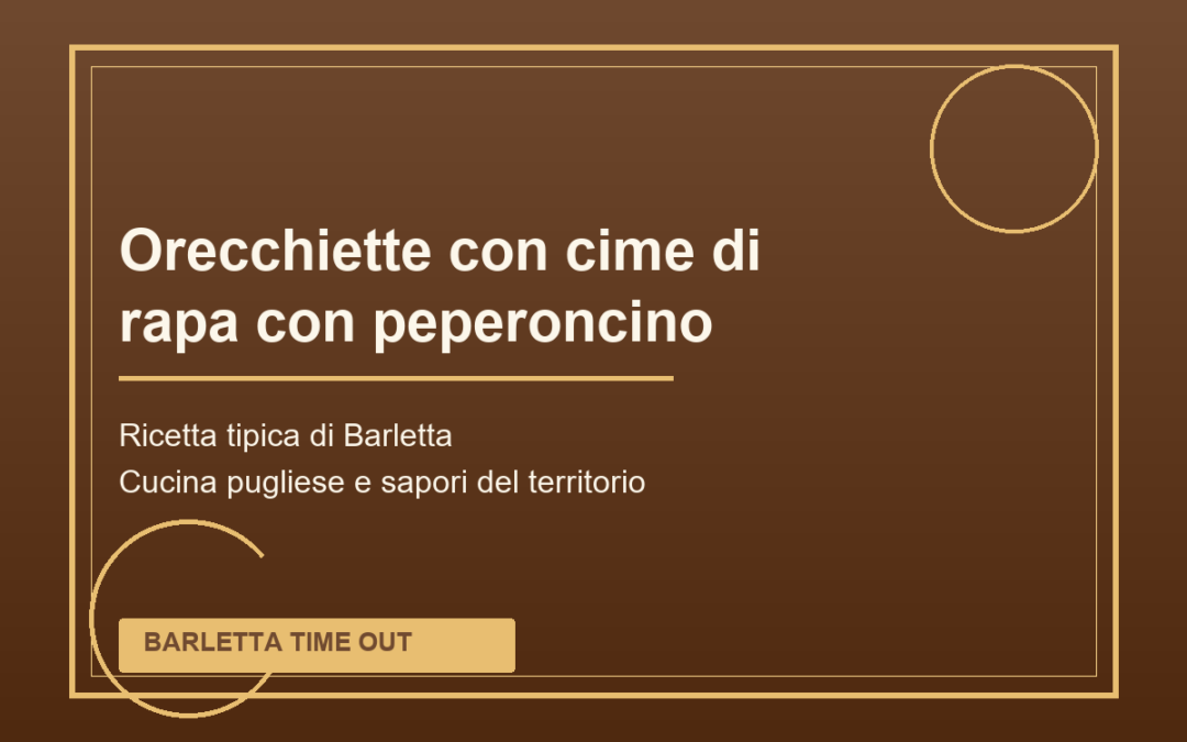 Orecchiette con cime di rapa con peperoncino tipica di Barletta