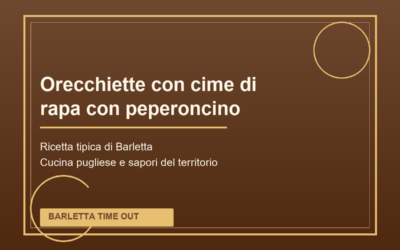 Orecchiette con cime di rapa con peperoncino di Barletta: ricetta tradizionale pugliese