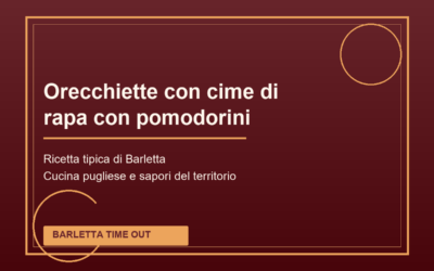 Orecchiette con cime di rapa con pomodorini di Barletta: ricetta tradizionale pugliese