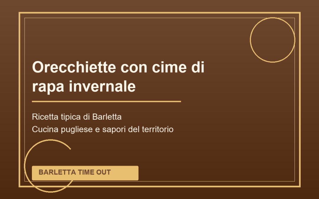 Orecchiette con cime di rapa invernale tipica di Barletta