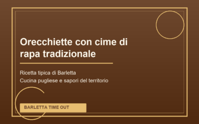 Orecchiette con cime di rapa tradizionale di Barletta: ricetta tradizionale pugliese