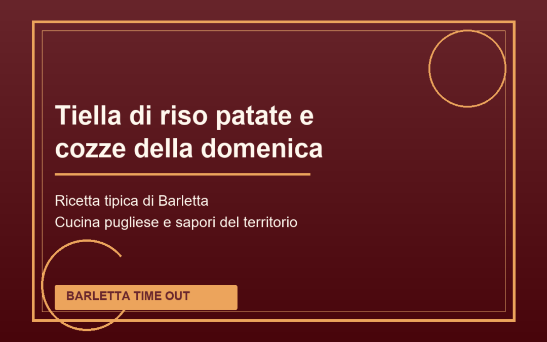 Tiella di riso patate e cozze della domenica tipica di Barletta