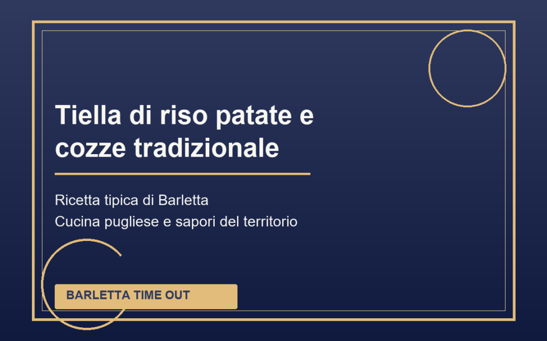 Tiella di riso patate e cozze tradizionale di Barletta: ricetta tradizionale pugliese